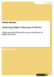 Marketing Higher Education in Russia: Market potential of Russia for German Institutions of Higher Education