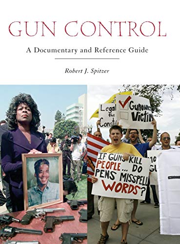 Gun Control: A Documentary and Reference Guide (Documentary and Reference Guides)