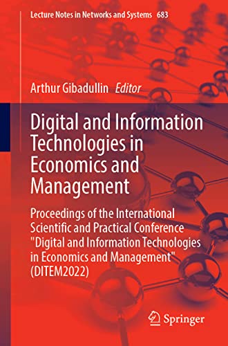 Digital and Information Technologies in Economics and Management: Proceedings of the International Scientific and Practical Conference Digital and ... Notes in Networks and Systems, 683, Band 683)