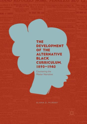 The Development of the Alternative Black Curriculum, 1890-1940: Countering the Master Narrative