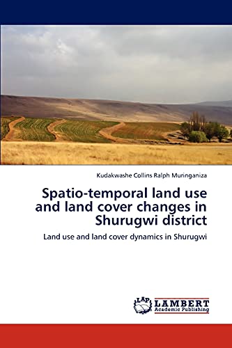 Spatio-temporal land use and land cover changes in Shurugwi district: Land use and land cover dynamics in Shurugwi