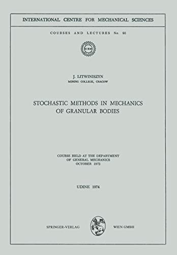 Stochastic Methods in Mechanics of Granular Bodies: Course held at the Department of General Mechanics, October 1972 (CISM International Centre for Mechanical Sciences, 93, Band 93)