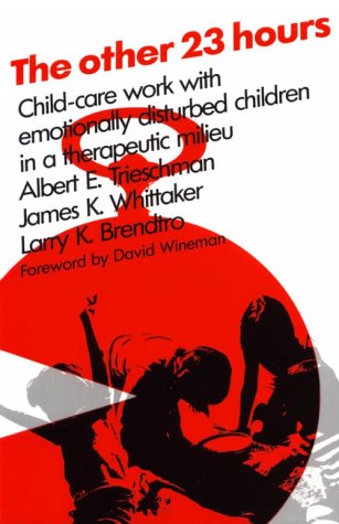 The Other 23 Hours: Child Care Work with Emotionally Disturbed Children in a Therapeutic Milieu
