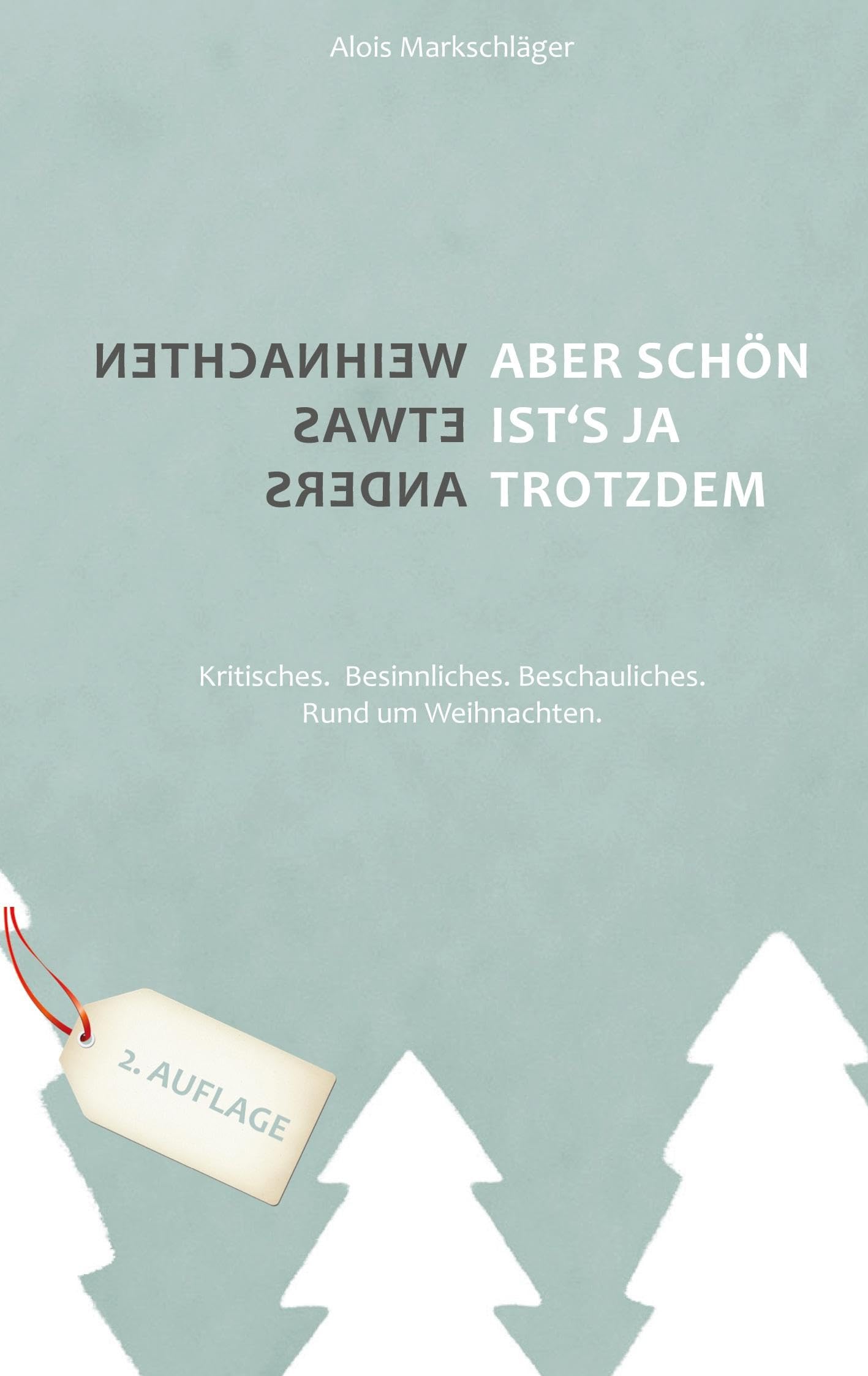 Weihnachten etwas anders - Aber schön ist's ja trotzdem: Kritisches.Besinnliches.Beschauliches.Rund um Weihnachten