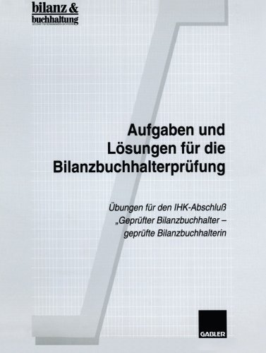 Aufgaben und Lösungen für die Bilanzbuchhalterprüfung