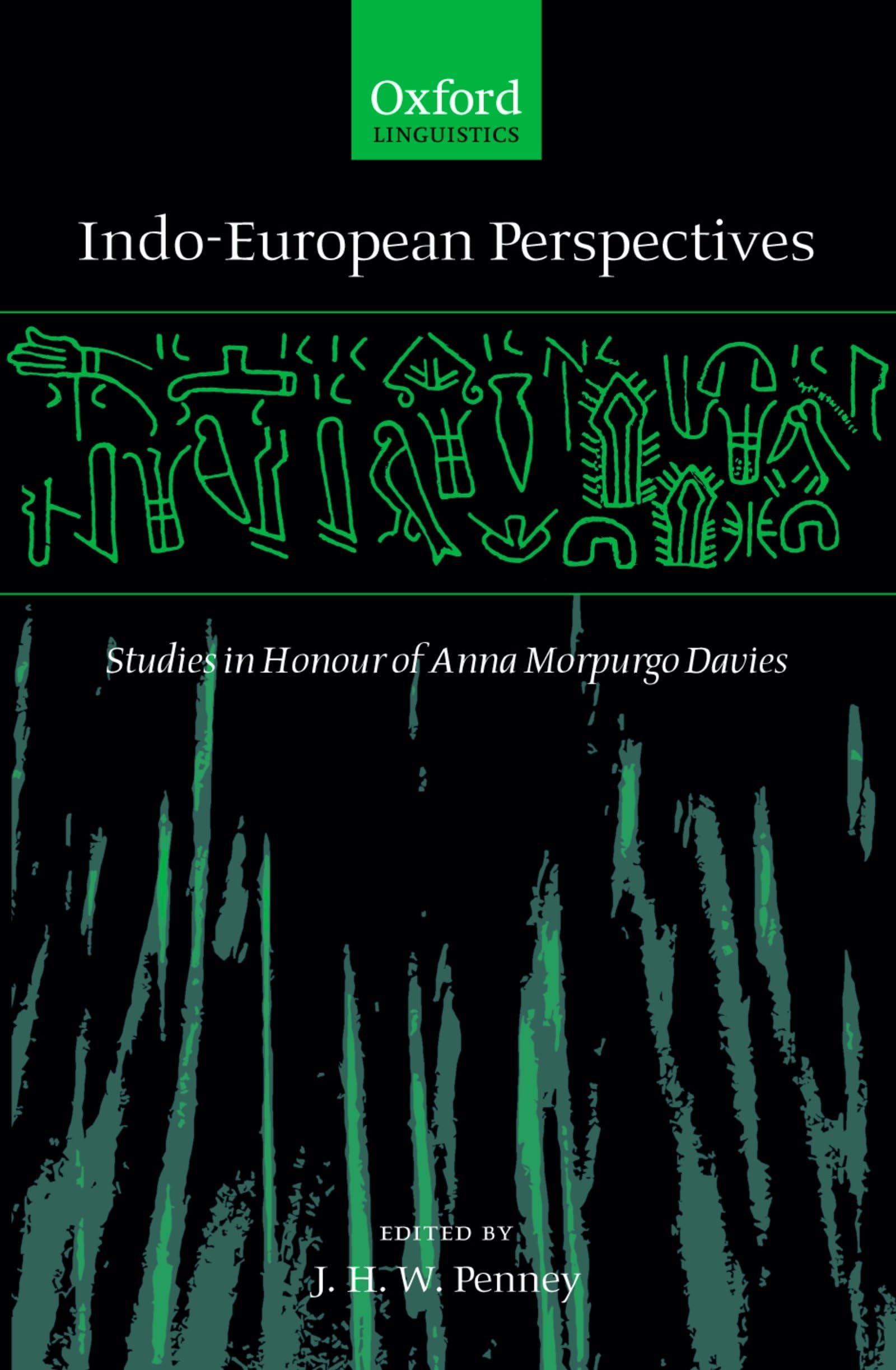 Indo-European Perspectives: Studies in Honour of Anna Morpurgo Davies (Oxford Linguistics)