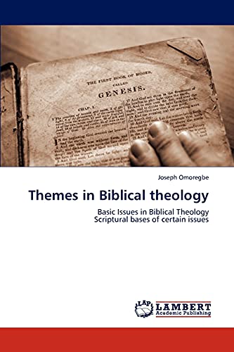 Themes in Biblical theology: Basic Issues in Biblical Theology Scriptural bases of certain issues