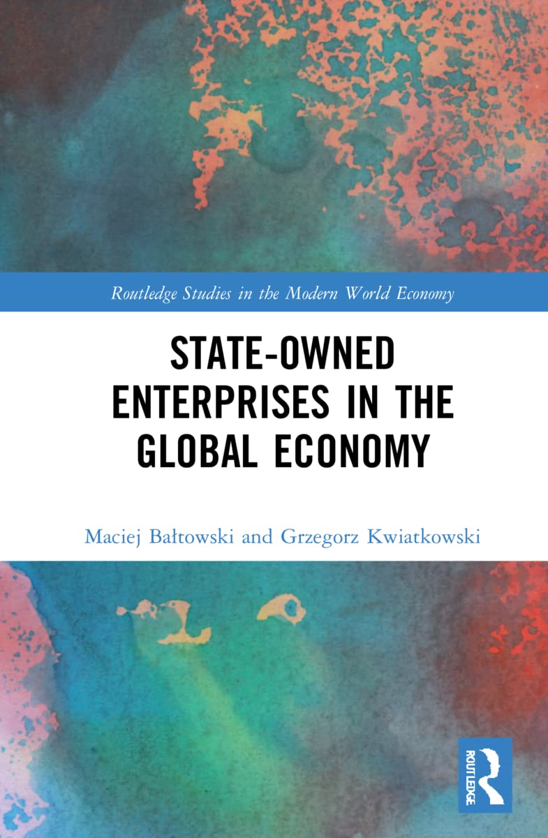 State-Owned Enterprises in the Global Economy (Routledge Studies in the Modern World Economy)