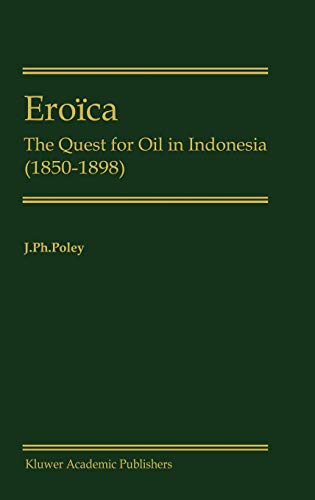 Eroïca: The Quest for Oil in Indonesia (1850-1898)