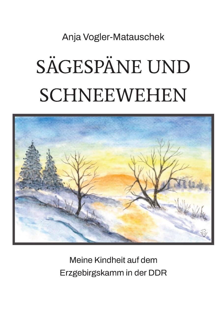 Sägespäne und Schneewehen: Meine Kindheit auf dem Erzgebirgskamm der DDR