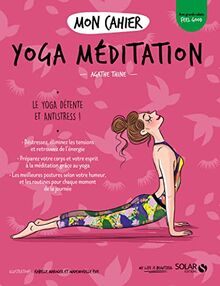 Mon cahier yoga méditation : le yoga détente et antistress !