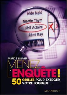 Menez l'enquête ! : 50 grilles pour exercer votre logique...