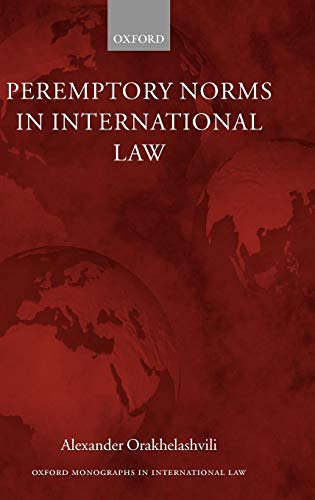 Peremptory Norms in International Law (Oxford Monographs in International Law)