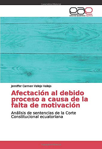 Afectación al debido proceso a causa de la falta de motivación: Análisis de sentencias de la Corte Constitucional ecuatoriana