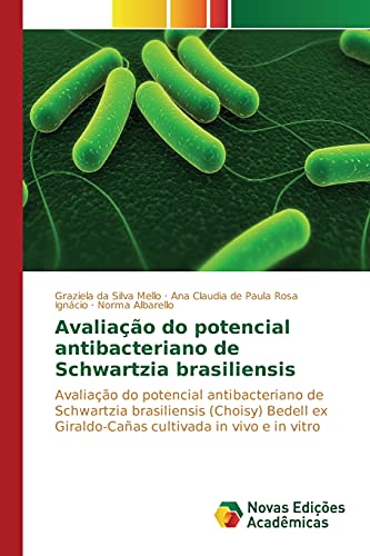 Avaliação do potencial antibacteriano de Schwartzia brasiliensis: Avaliação do potencial antibacteriano de Schwartzia brasiliensis (Choisy) Bedell ex Giraldo-Cañas cultivada in vivo e in vitro