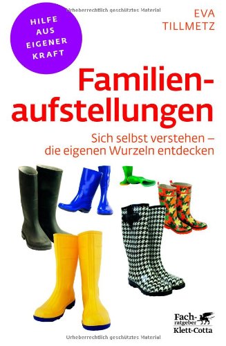 Eva Tillmetz Familienaufstellungen, Sich Selbst Verstehen - Die Eigenen Wurzeln Entdecken
