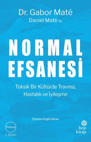 Normal Efsanesi: Toksik bir Kültürde Travma, Hastalik ve Iyilesme