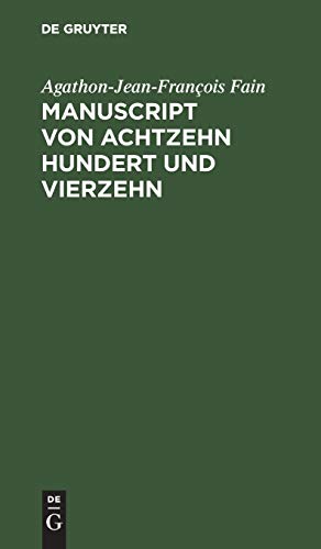 Manuscript von Achtzehn hundert und vierzehn: Gefunden in den bei Waterloo genommenen kaiserlichen Wagen, enthält die Geschichte der letzten sechs Monate der Regierung Napoleons