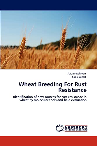 Wheat Breeding For Rust Resistance: Identification of new sources for rust resistance in wheat by molecular tools and field evaluation