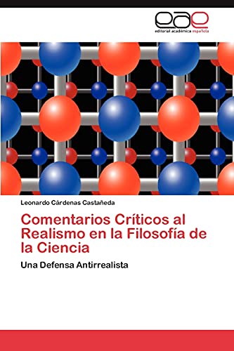 Comentarios Críticos al Realismo en la Filosofía de la Ciencia: Una Defensa Antirrealista