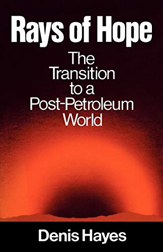 Rays of Hope: The Transition to a Post-Petroleum World (Norton Worldwatch Books)
