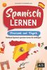 Spanisch lernen – praxisnah und einfach: Fließend Spanisch sprechen lernen für Anfänger! (Mit Grammatik, Übungen inkl. Lösungen, Vokabellisten, Phrasen, Kurzgeschichten und Audioinhalten)