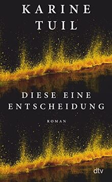 Diese eine Entscheidung: Roman | »Dieses Buch ist atemberaubend.« Elke Heidenreich