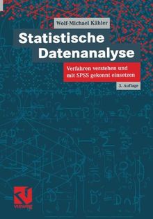 Statistische Datenanalyse: Verfahren verstehen und mit SPSS gekonnt einsetzen