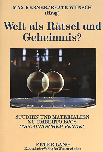 Welt als Rätsel und Geheimnis?. Studien und Materialien zu Umberto Ecos Foucaultschen Pendel