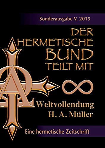 Der hermetische Bund teilt mit: Sonderausgabe Nr. V/2015: Weltvollendung – Verzauberungen