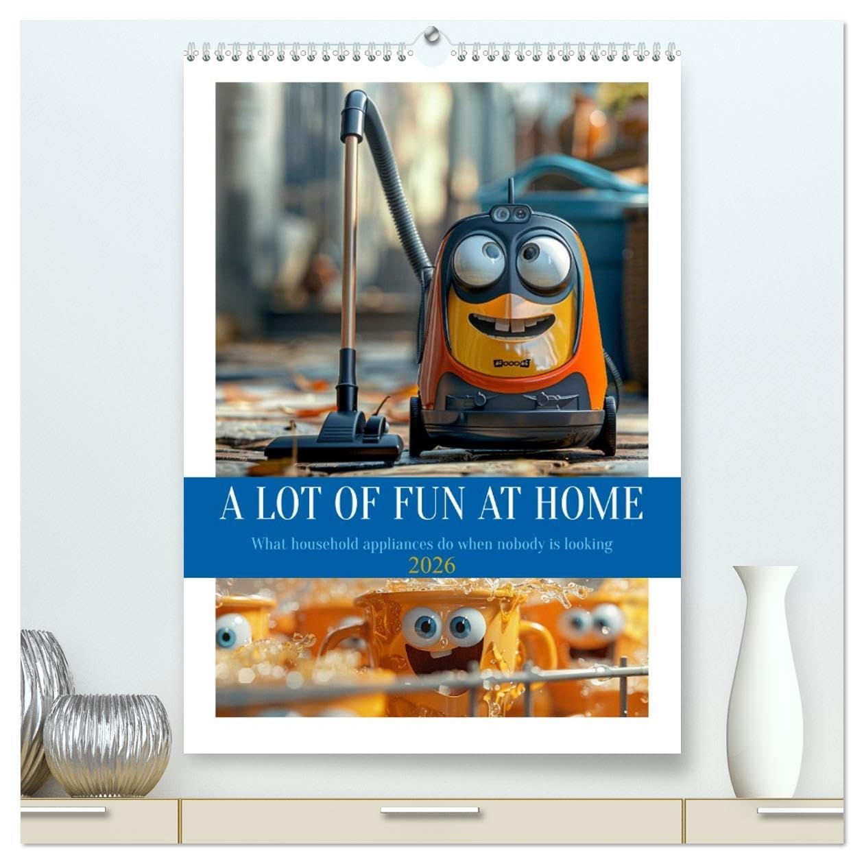 A Lot of Fun at home (High Quality Premium Wall Calendar 2026 DIN A2 portrait),CALVENDO 12 Month Wall Calendar: When we're not looking, the party really gets going