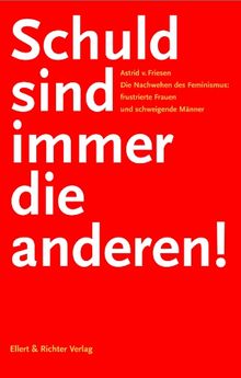 Schuld sind immer die anderen! Die Nachwehen des Feminismus. Frustrierte Frauen und schweigende Männer