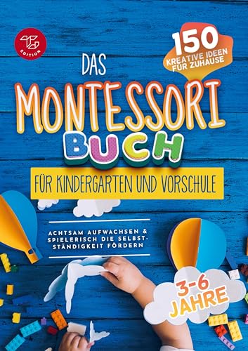 Das Montessori Buch für Kindergarten und Vorschule (S/W-Version): 150 kreative Aktivitäten für zu Hause - achtsam aufwachsen und spielerisch die Selbstständigkeit fördern (Schwarz-weiß Version)