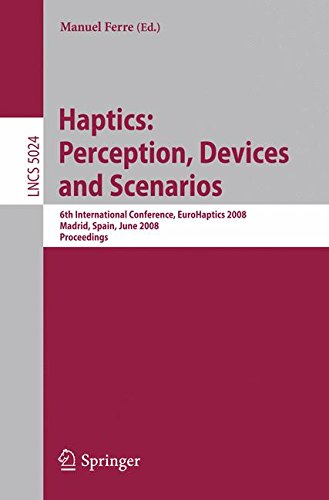 Haptics: Perception, Devices and Scenarios: 6th International Conference, EuroHaptics 2008 Madrid, Spain, June 11-13, 2008, Proceedings (Lecture Notes in Computer Science)