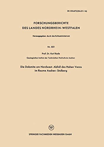 Die Dolomite am Nordwest-Abfall des Hohen Venns im Raume Aachen-Stolberg (Forschungsberichte des Landes Nordrhein-Westfalen) (German Edition) ... Landes Nordrhein-Westfalen, 851, Band 851)