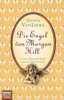 Die Engel von Morgan Hill: Eine Geschichte voller Hoffnung