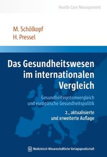 Das Gesundheitswesen im internationalen Vergleich: Gesundheitssystemvergleich und europäische Gesundheitspolitik