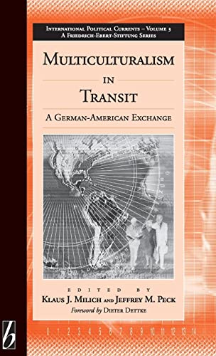 Multiculturalism in Transit: A German-American Exchange (International Political Currents)
