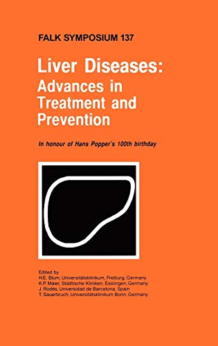 Liver Diseases: Advances in Treatment and Prevention (Falk Symposium, 137, Band 137)