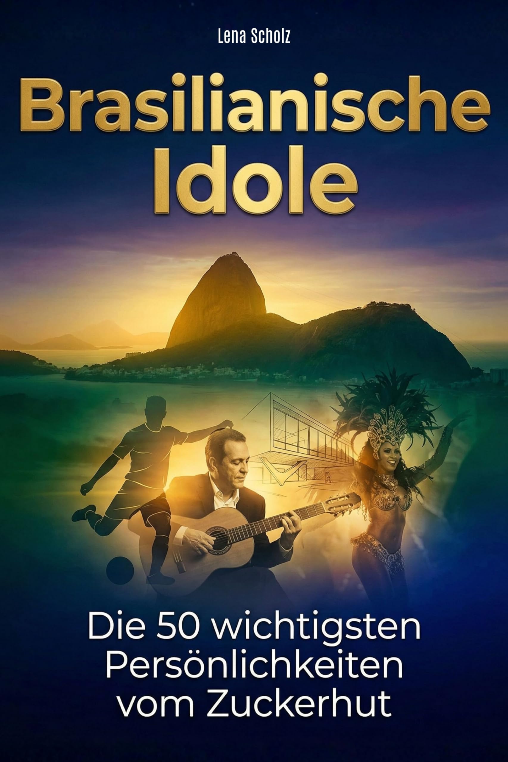 Brasilianische Idole: Die 50 wichtigsten Persönlichkeiten vom Zuckerhut