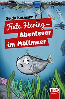 Fiete Hering - Abenteuer im Müllmeer