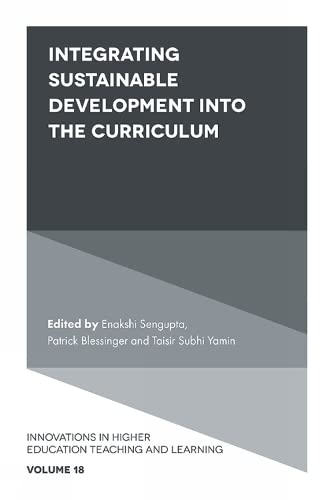 Integrating Sustainable Development into the Curriculum (Innovations in Higher Education Teaching and Learning, 18, Band 18)