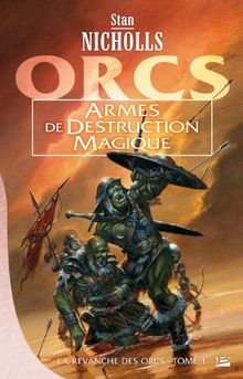 La revanche des Orcs, Tome 1 : Armes de destruction magique