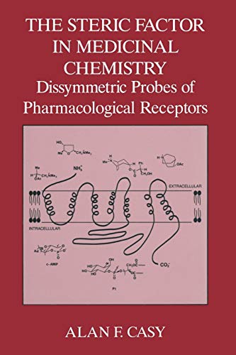 The Steric Factor in Medicinal Chemistry: Dissymmetric Probes Of Pharmacological Receptors