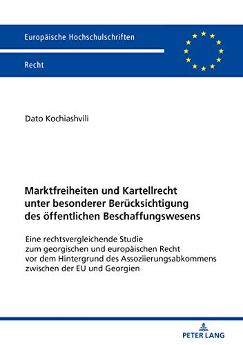 Marktfreiheiten und Kartellrecht unter besonderer Berücksichtigung des öffentlichen Beschaffungswesens: Eine rechtsvergleichende Studie zum ... Hochschulschriften Recht, Band 6088)