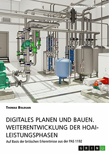 Digitales Planen und Bauen. Weiterentwicklung der HOAI-Leistungsphasen: Auf Basis der britischen Erkenntnisse aus der PAS 1192