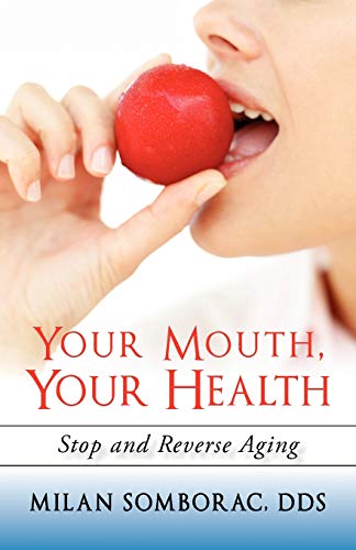 Your Mouth, Your Health: Stop and Reverse Aging