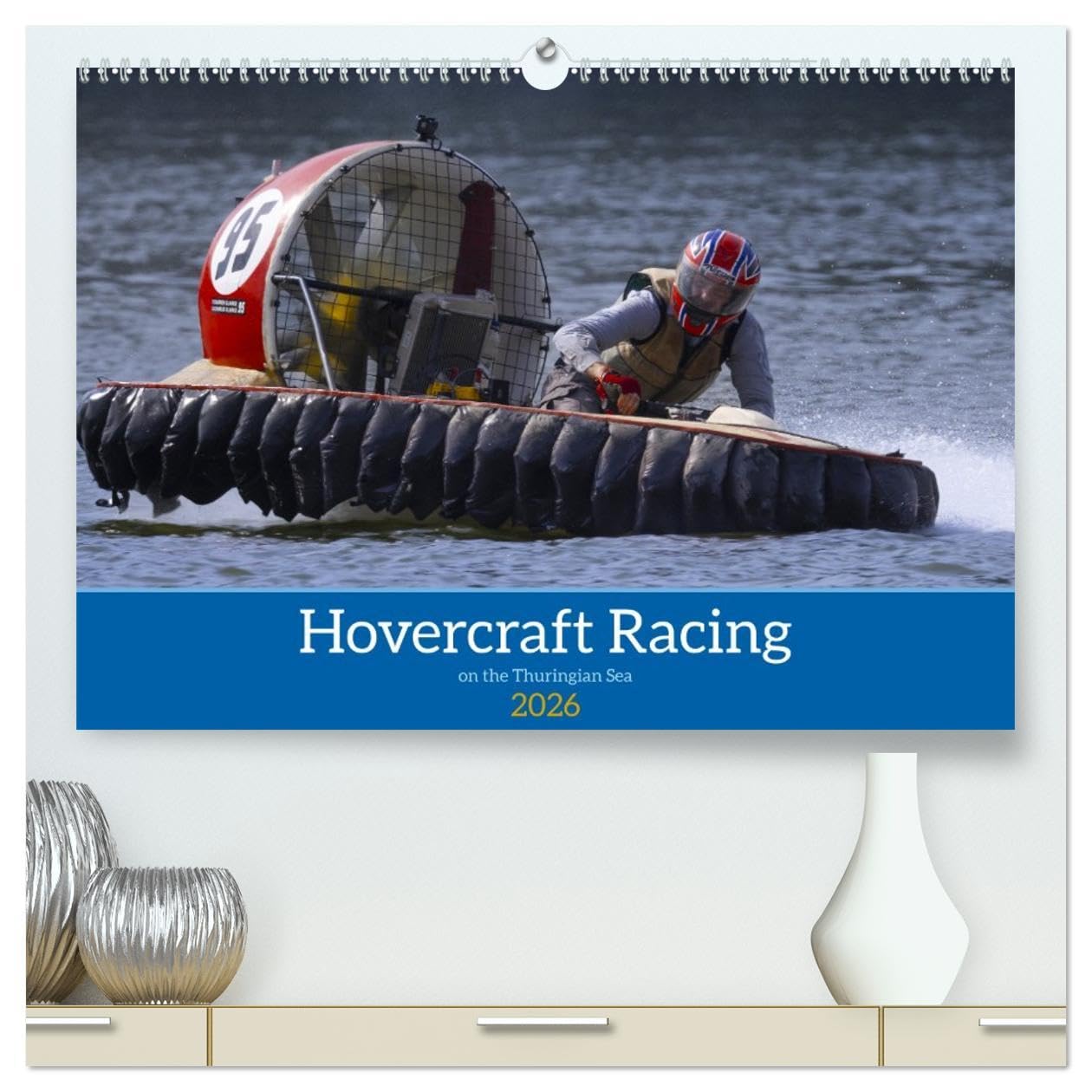 Hovercraft Racing on the Thuringian Sea (High Quality Premium Wall Calendar 2026 DIN A2 landscape),CALVENDO 12 Month Wall Calendar: Exciting racing ... and their vehicles on the Thuringian Sea.