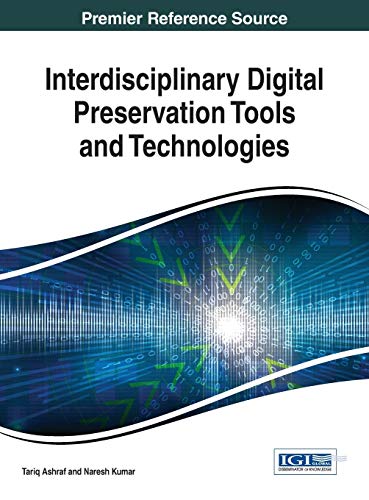 Interdisciplinary Digital Preservation Tools and Technologies (Advances in Library and Information Science)