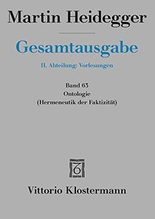 Gesamtausgabe. 4 Abteilungen / Ontologie. Hermeneutik der Faktizität: Frühe Freiburger Vorlesung Sommersemester 1923